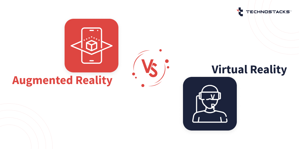 Augmented Reality (AR) VS Virtual Reality (VR)