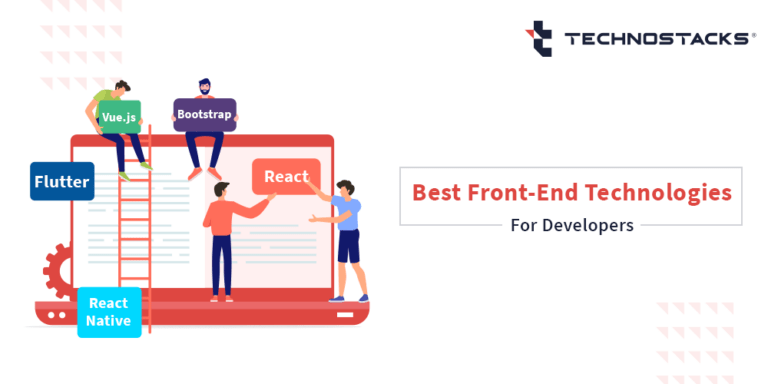 5 Best Front-end Technologies in 2022 | Technostacks