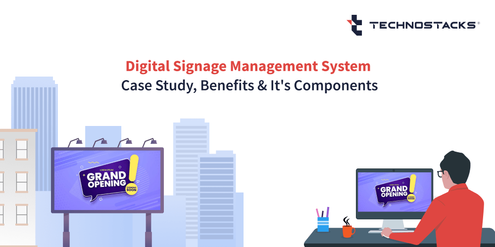 Digital Signage Management System Case Study, Benefits, Components